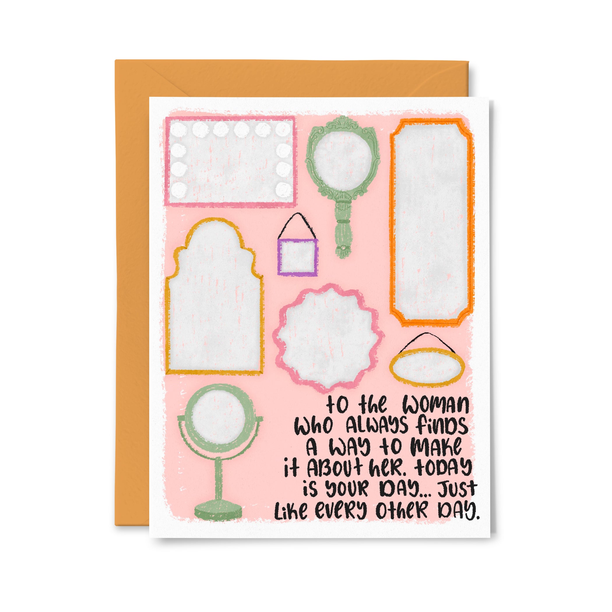 Today is your day, just like every other day Greeting Card