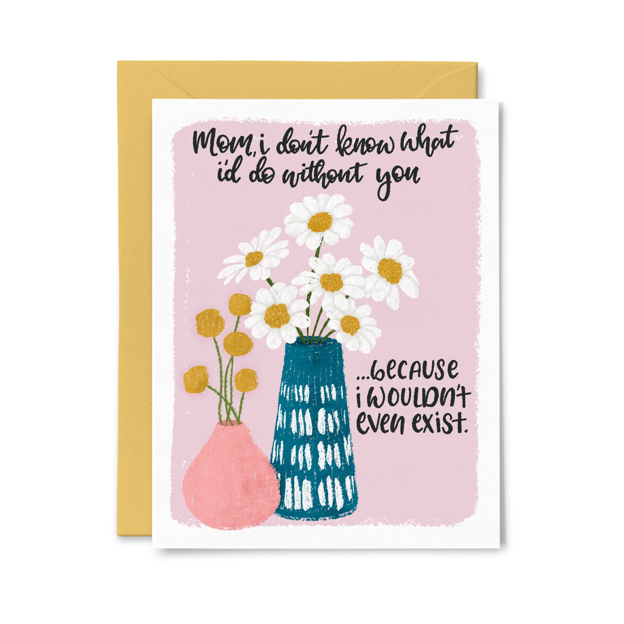 Wouldn't Exist Greeting Card