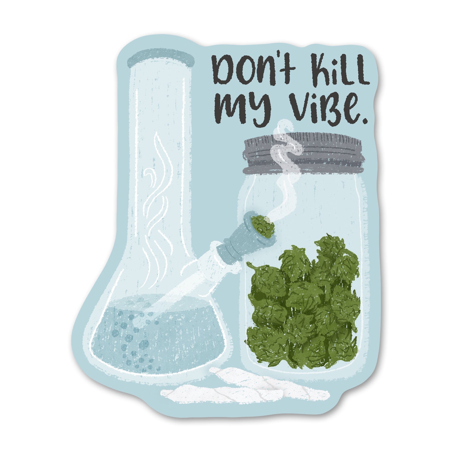 Don't Kill my Vibe Sticker