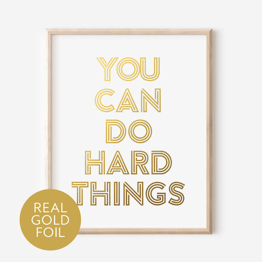 You Can Do Hard Things Gold Foil Print