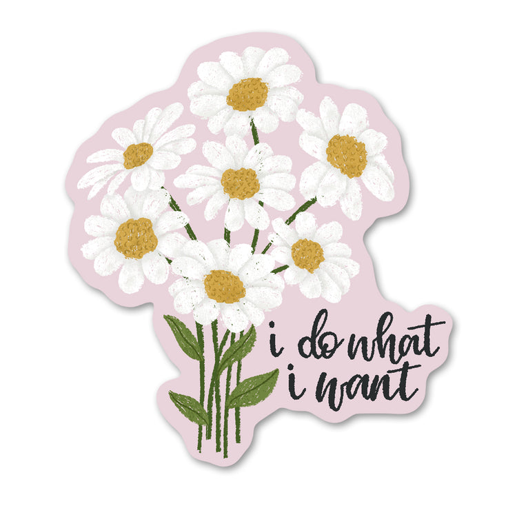 I Do What I Want Daisy Sticker