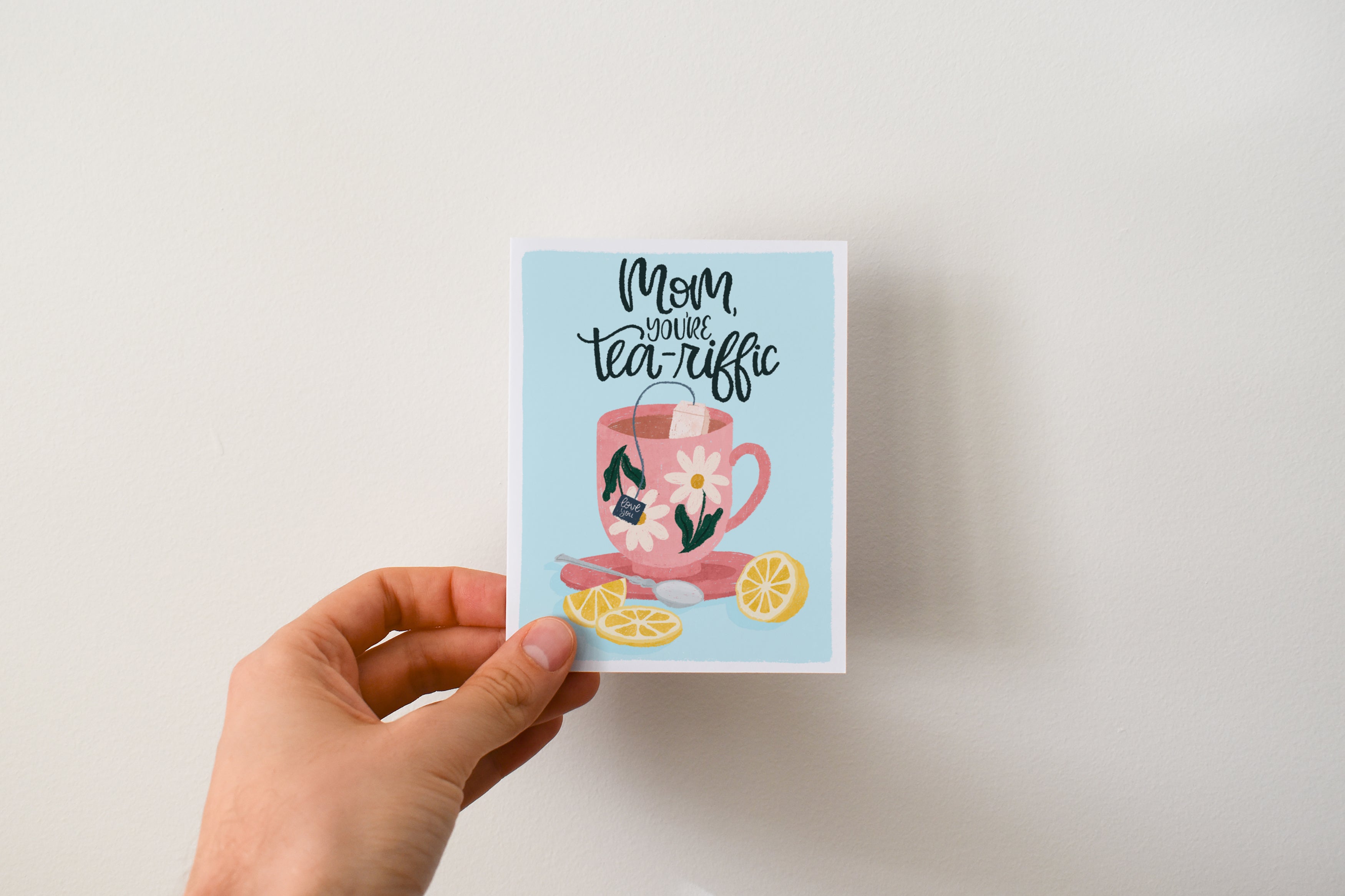 Mom You're Tea-Riffic Greeting Card