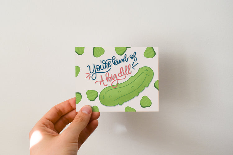 You're A Big Dill Greeting Card