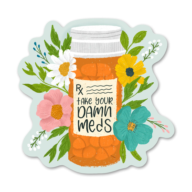 Take Your Damn Meds Sticker