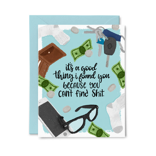 Good Thing I Found You Greeting Card
