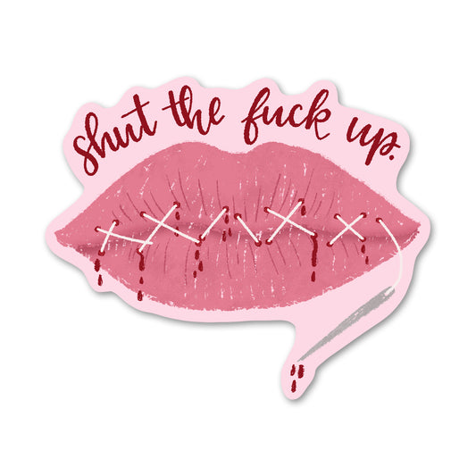Shut the Fuck Up Sticker