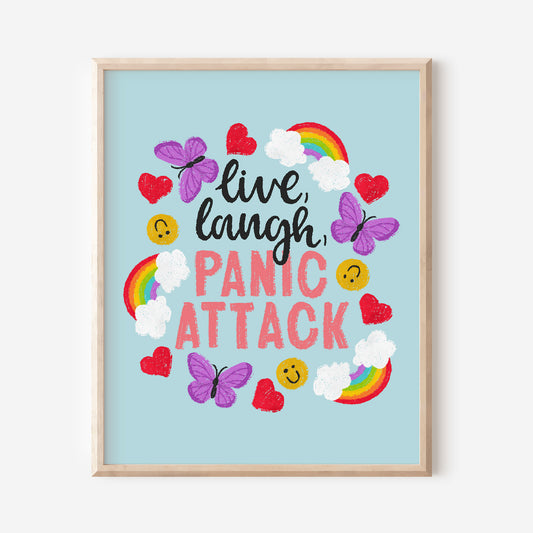 Live, Laugh, Panic Attack Art Print