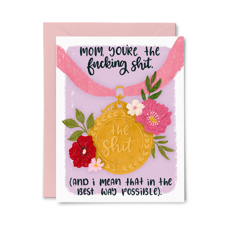 Mom, you're the fucking shit Greeting Card