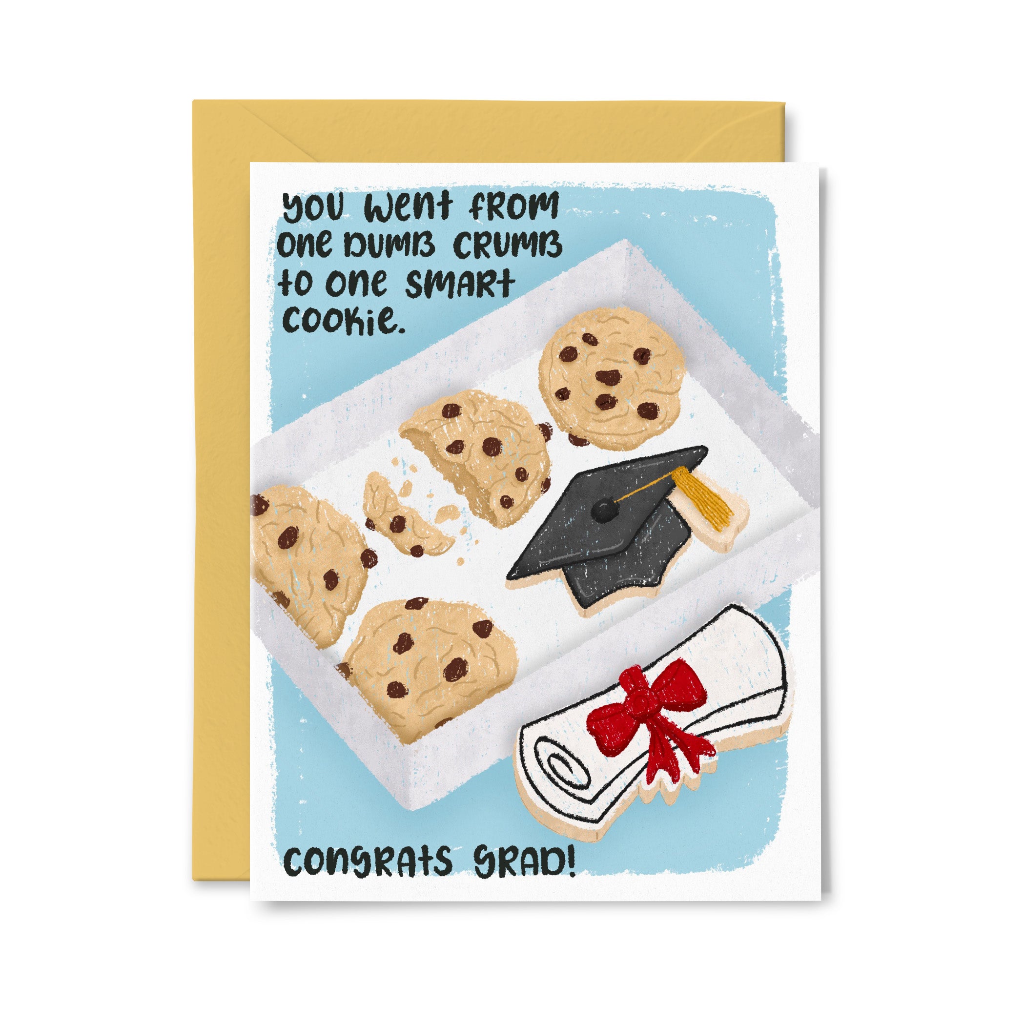 Dumb Crumb to Smart Cookie Greeting Card