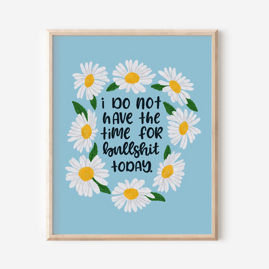 Don't Have Time for Bullshit Art Print