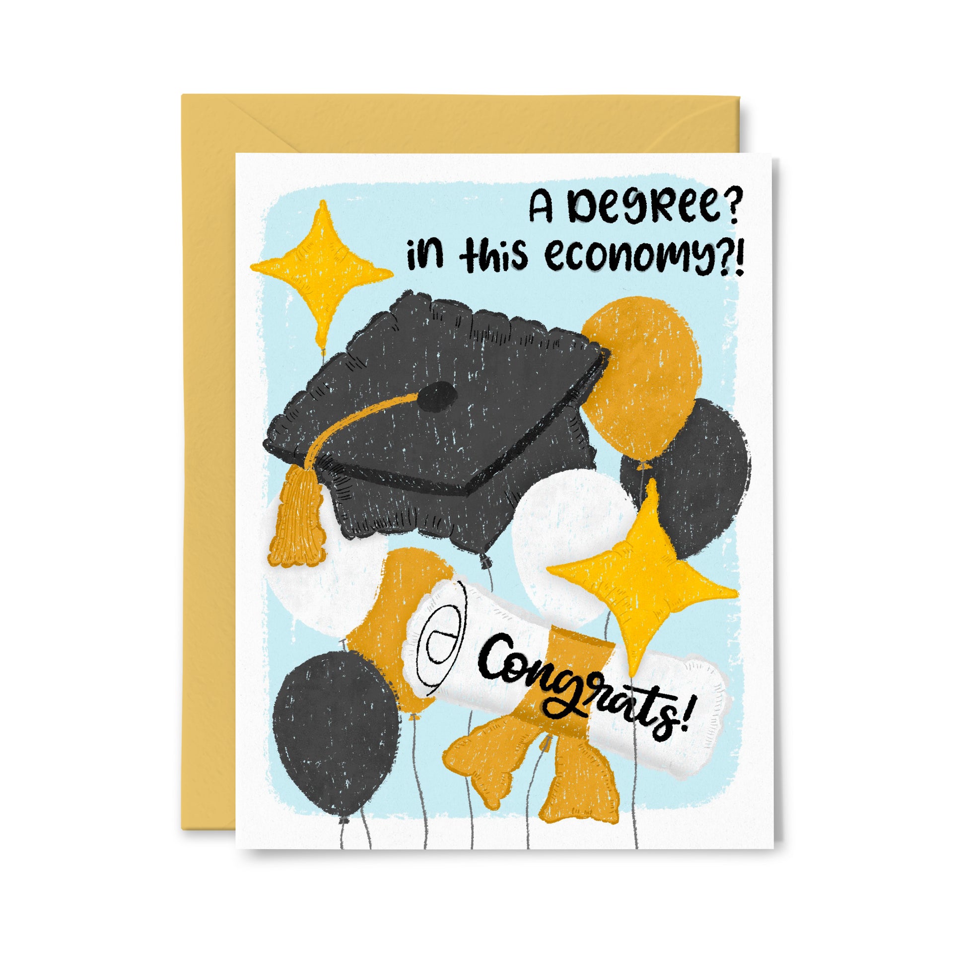 A Degree? In this Economy? Greeting Card