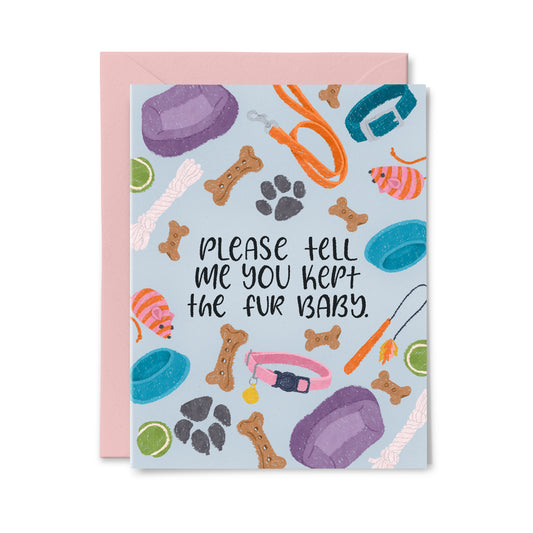 Keep the Fur Baby Greeting Card