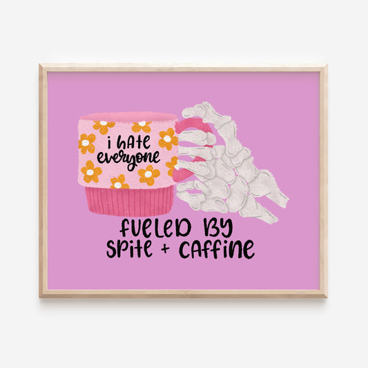 Fueled by Spite and Caffine Art Print