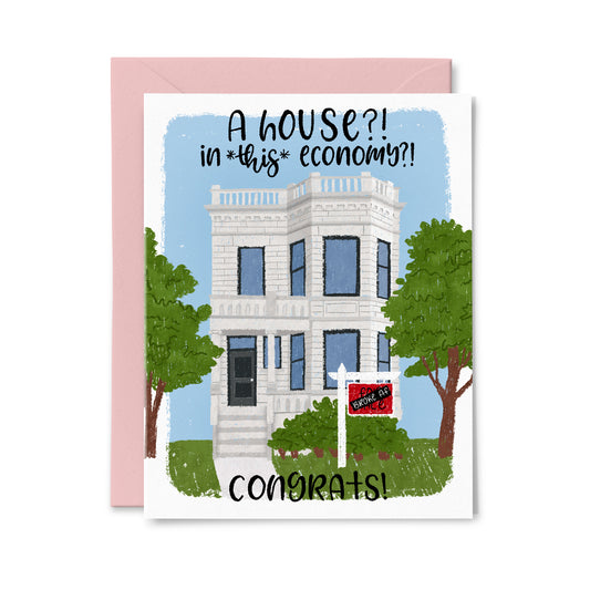 A House?! In This Economy?! Greeting Card