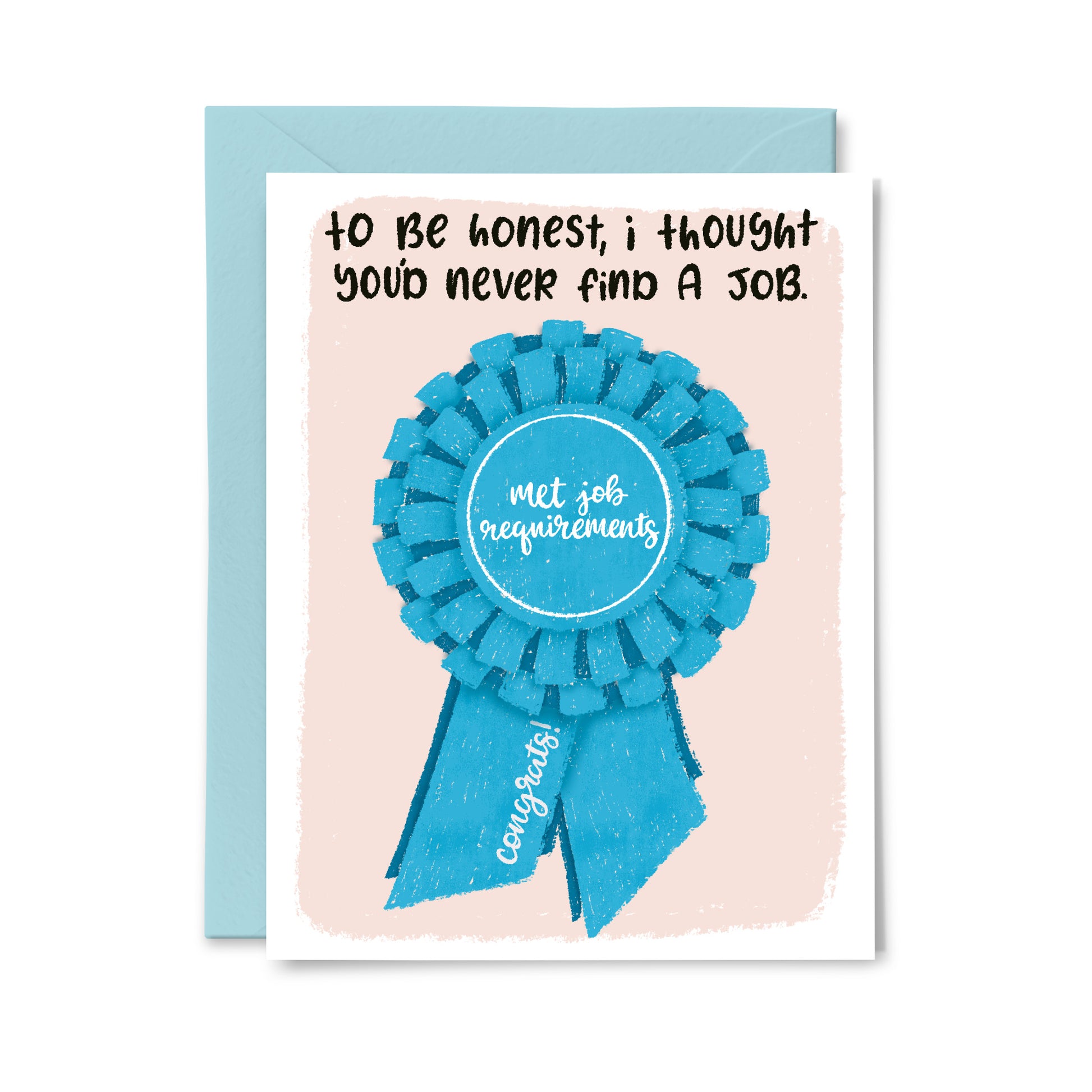 Thought you'd never find a job Greeting Card