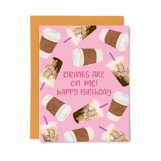 Drinks are on me (Coffee)! Birthday Greeting Card