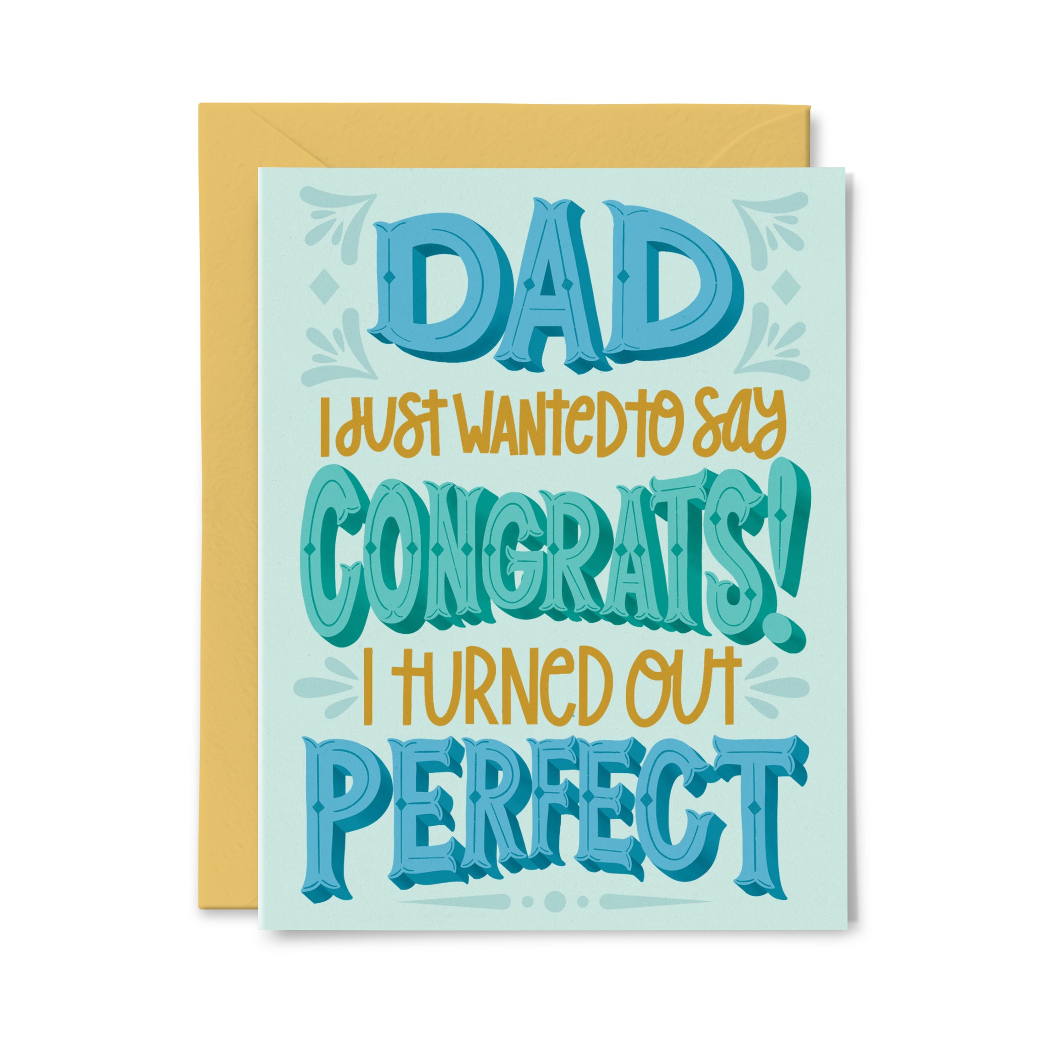 Dad, I Turned out Perfect Greeting Card