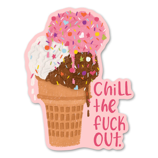 Chill the Fuck Out Sticker