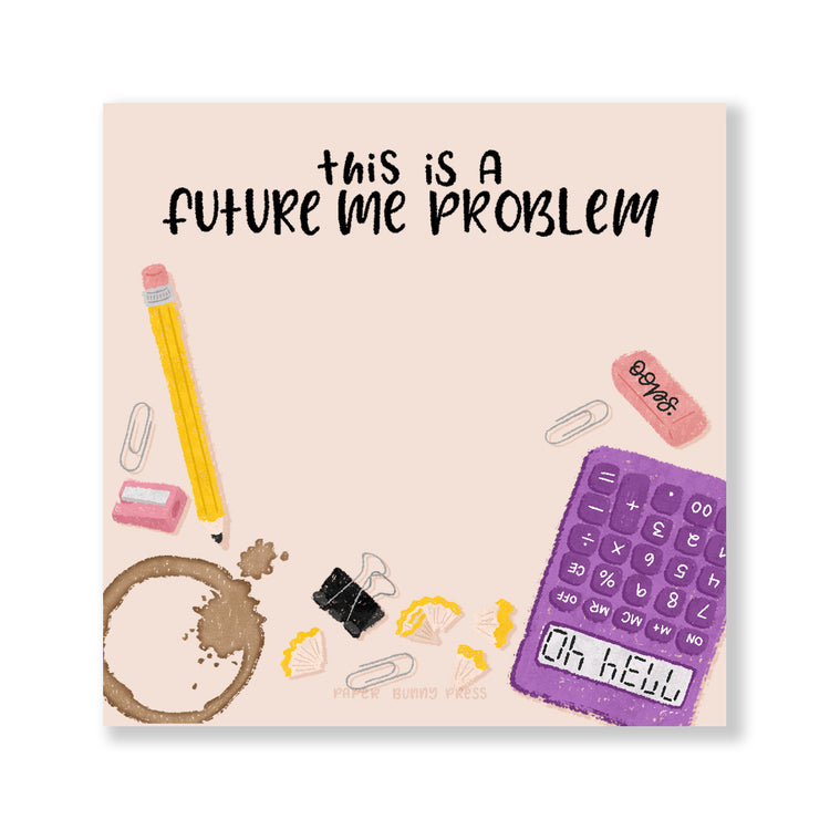Future Me Problem Sticky Notepad