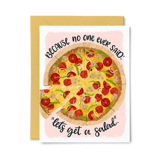 No one said "Let's Get a Salad" Pizza Greeting Card