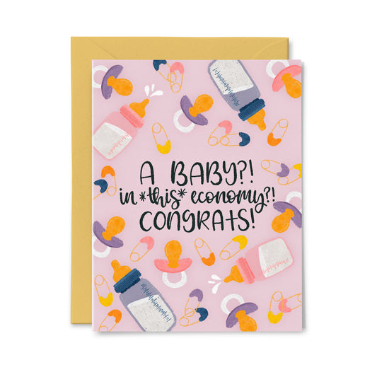 A baby?! In this economy?! Greeting Card