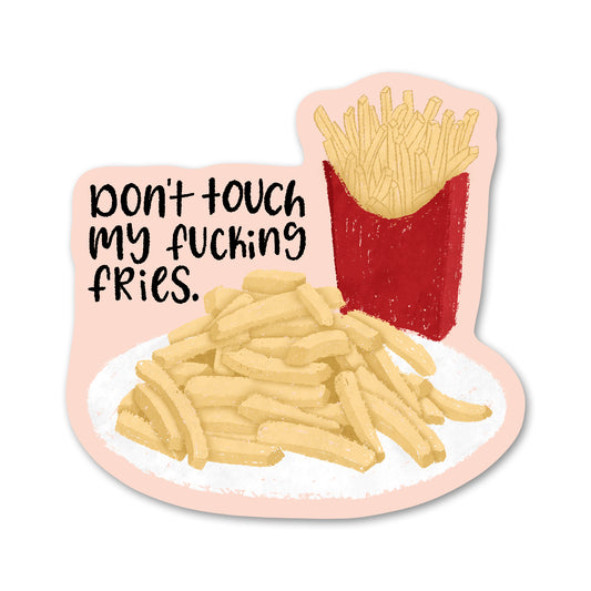 Don't Touch my Fucking Fries Sticker