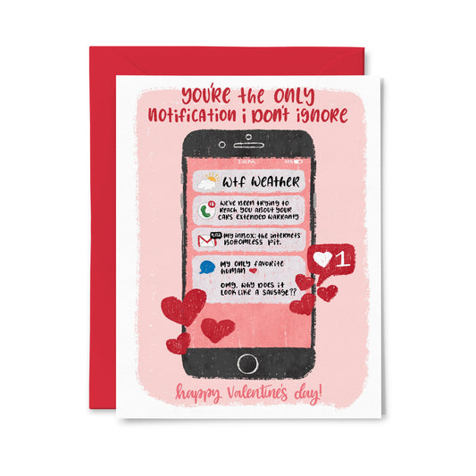 You're The Only Notification I Don't Ignore Valentine's Day Greeting Card