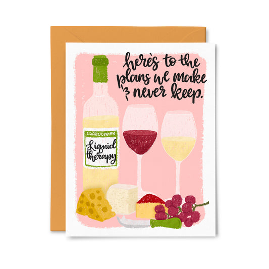 To the Plans we Make and Never Keep Wine Greeting Card