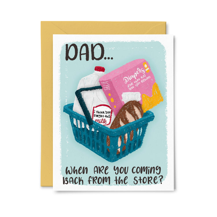 Dad, When are you coming back from the store? Greeting Card