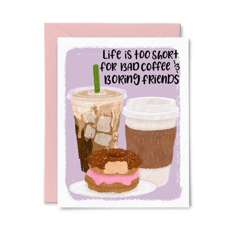 Bad Coffee and Boring Friends Greeting Card