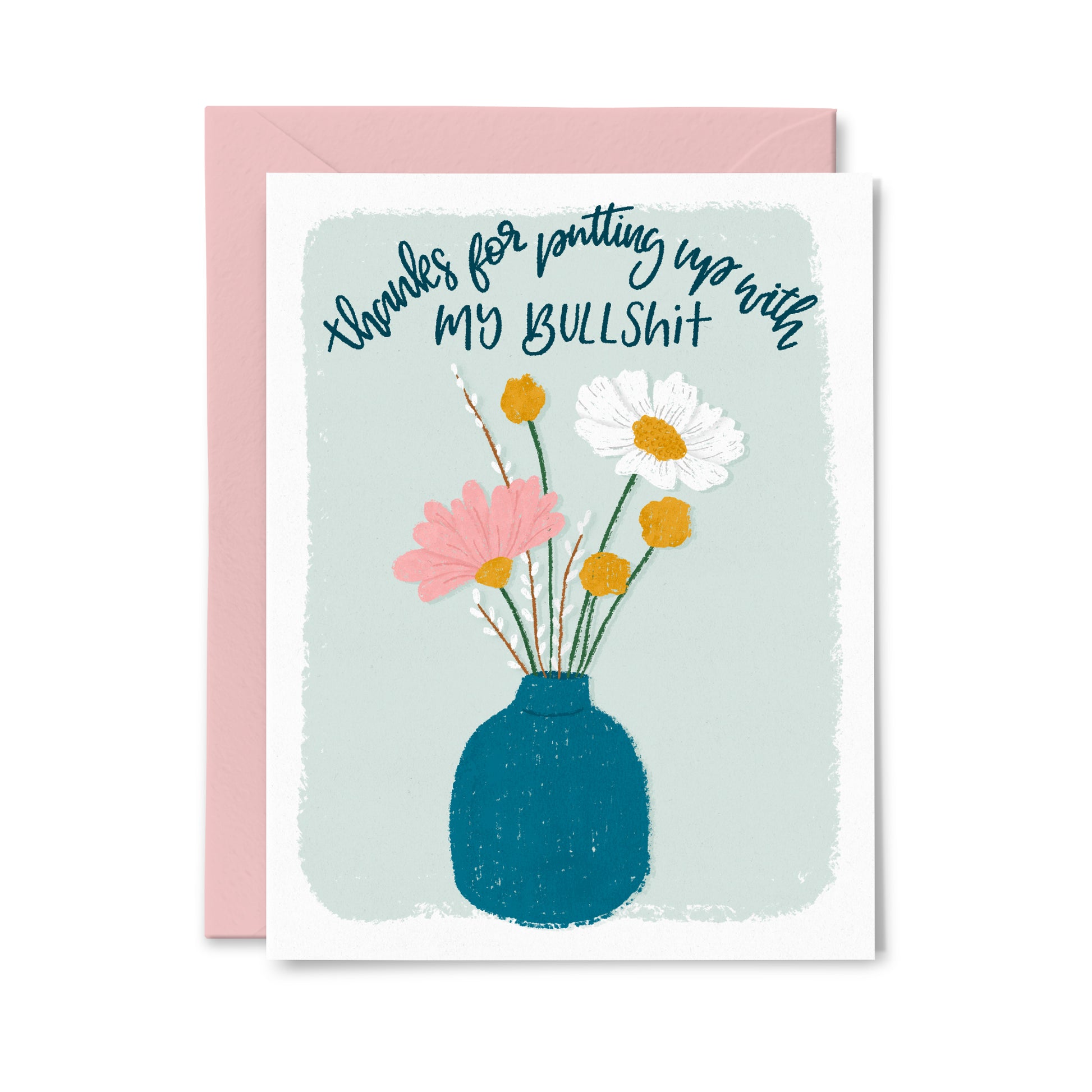 Putting up with my Bullshit Greeting Card