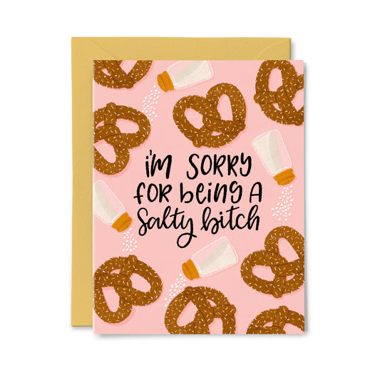 I'm Sorry I Was a Salty Bitch Greeting Card