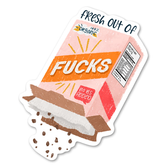 Fresh out of Fucks Sticker