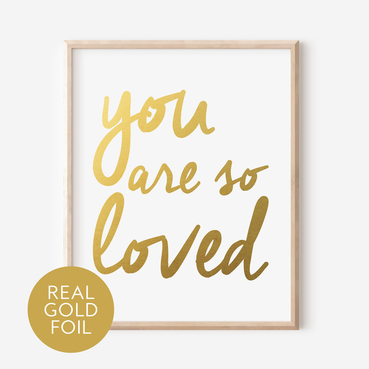 You Are so Loved Gold Foil Print