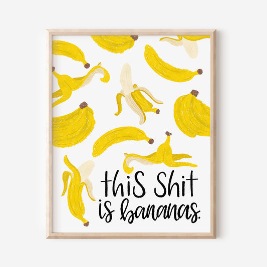 This Shit is Bananas Art Print