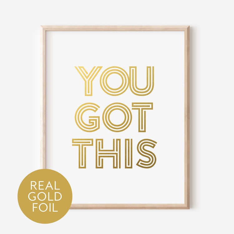 You Got This Gold Foil Print