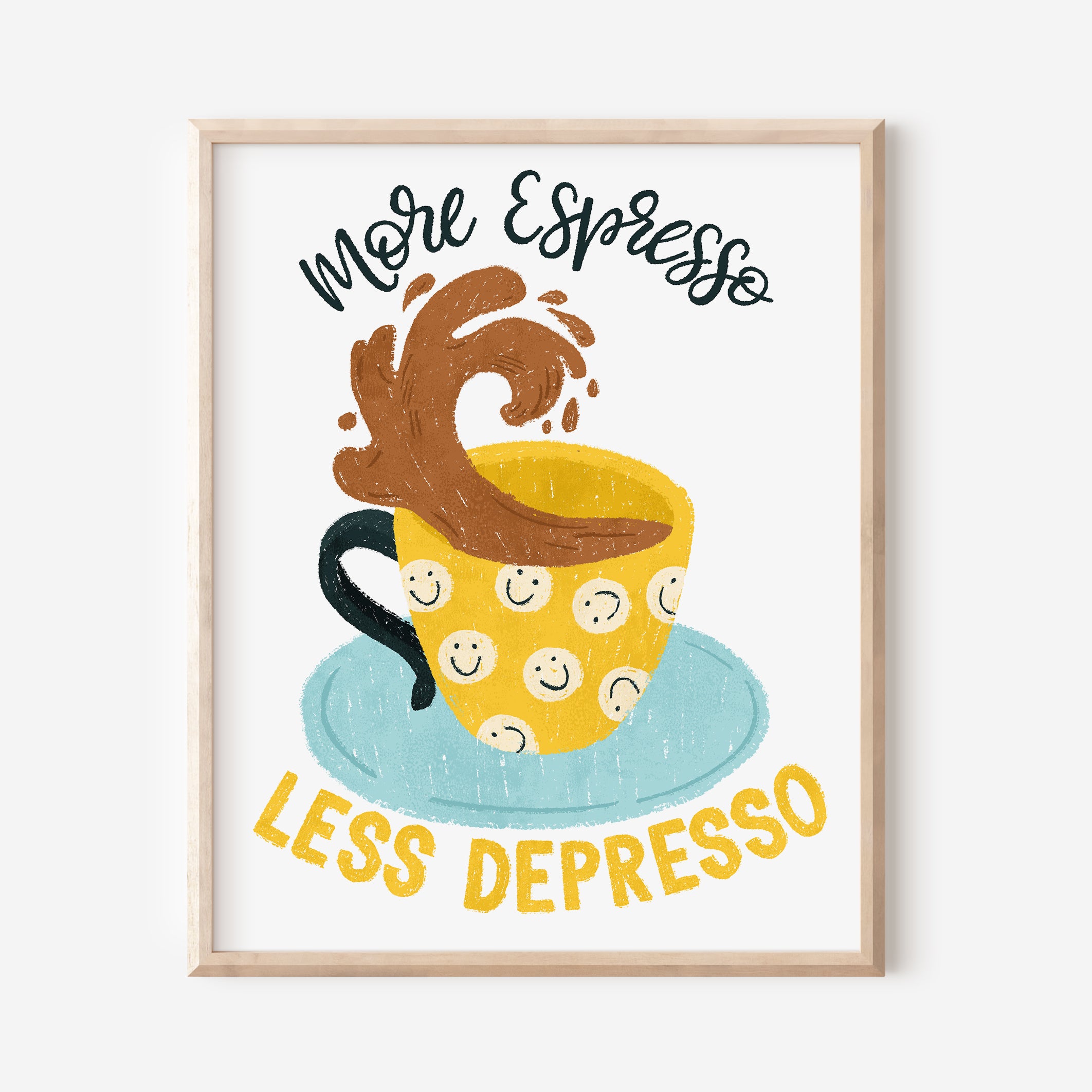 More Espresso, Less Depress Coffee Art Print