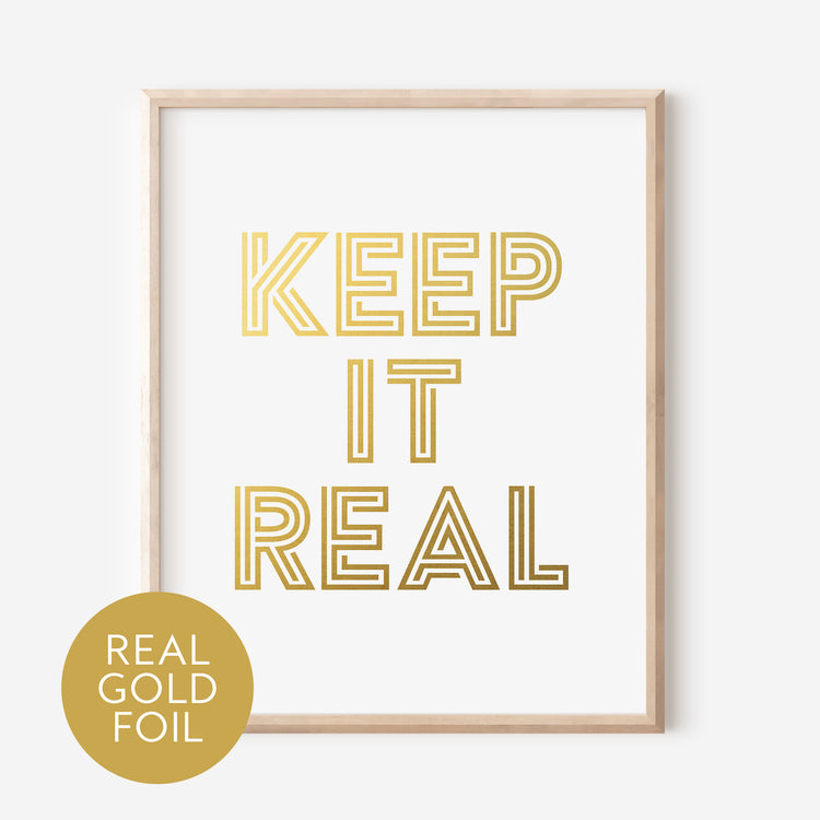 Keep it Real Gold Foil Print