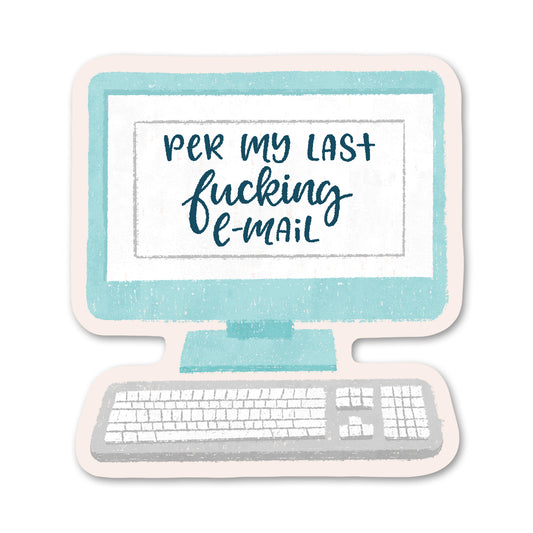 Per my Last Fucking Email Sticker