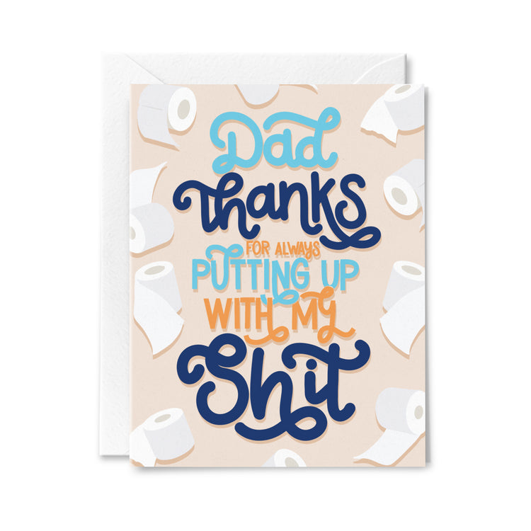 Dad Thanks For Putting up With my Shit Greeting Card