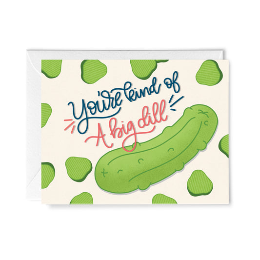 You're A Big Dill Greeting Card