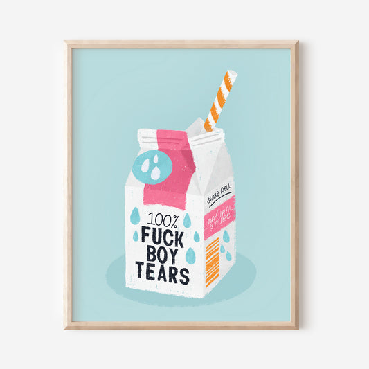 Fuck Boy Tears Art Print