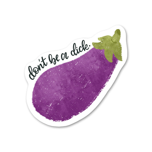 Don't Be a Dick Eggplant Sticker