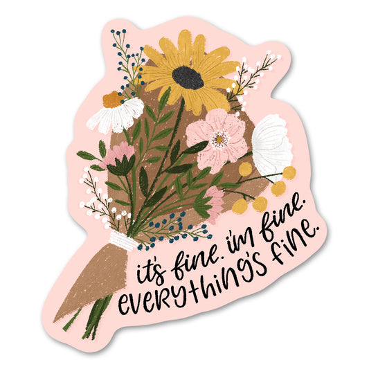 I'm Fine, It's Fine Flower Sticker