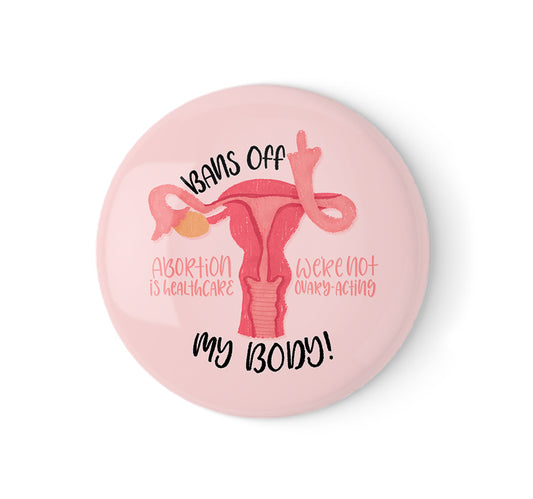 Bans Off My Body Pinback Button