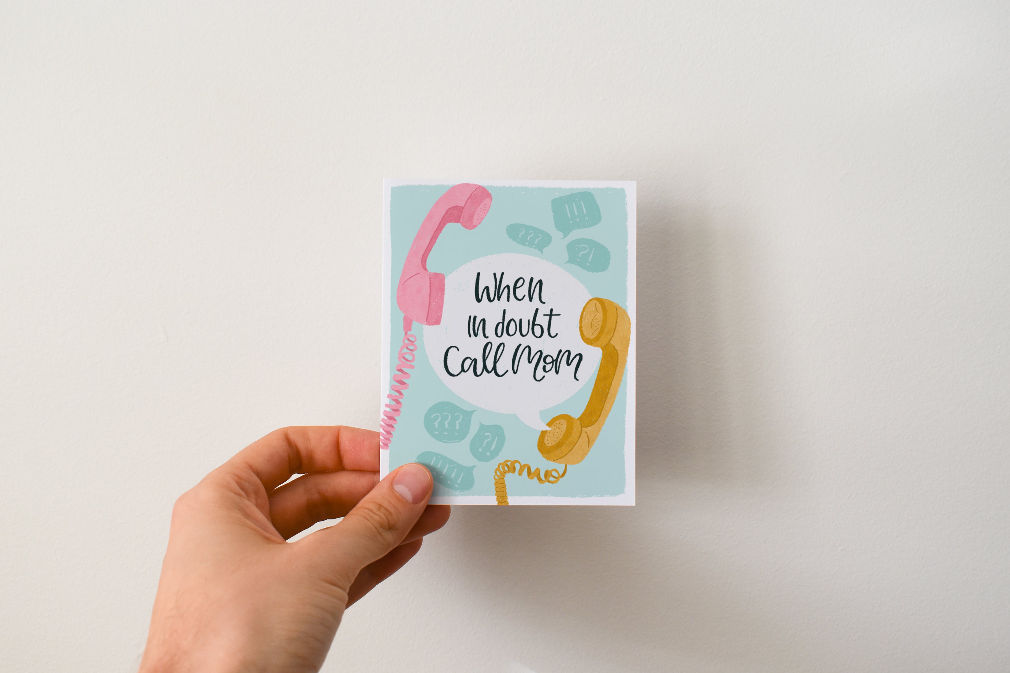When in Doubt, Call Mom Greeting Card