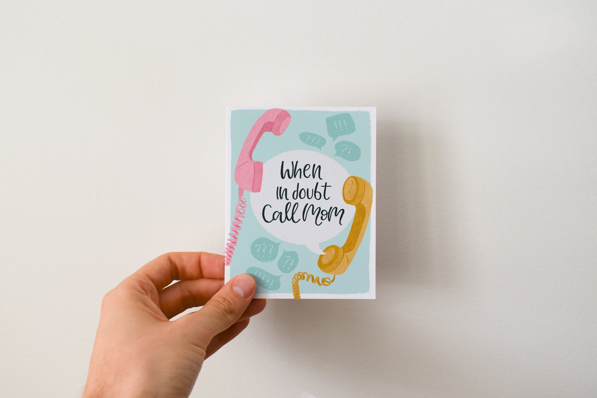 When in Doubt, Call Mom Greeting Card